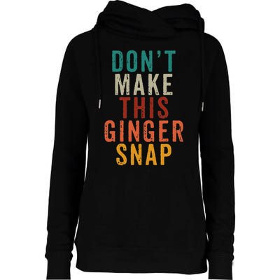Don't Make This Ginger Snap Funny Readhead Womens Funnel Neck Pullover Hood