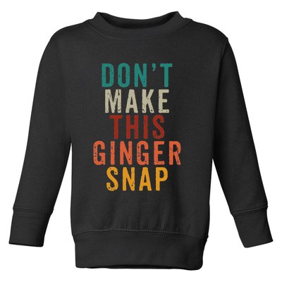 Don't Make This Ginger Snap Funny Readhead Toddler Sweatshirt