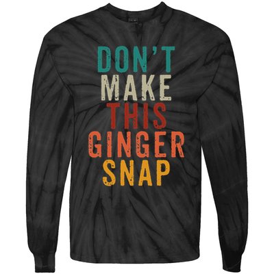 Don't Make This Ginger Snap Funny Readhead Tie-Dye Long Sleeve Shirt