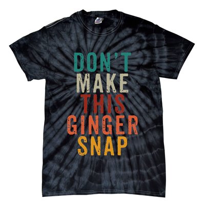Don't Make This Ginger Snap Funny Readhead Tie-Dye T-Shirt