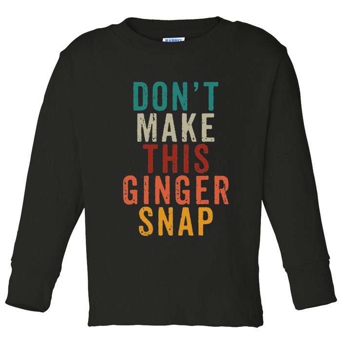 Don't Make This Ginger Snap Funny Readhead Toddler Long Sleeve Shirt