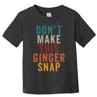 Don't Make This Ginger Snap Funny Readhead Toddler T-Shirt