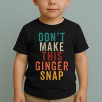 Don't Make This Ginger Snap Funny Readhead Toddler T-Shirt