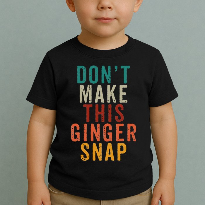 Don't Make This Ginger Snap Funny Readhead Toddler T-Shirt
