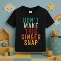 Don't Make This Ginger Snap Funny Readhead Toddler T-Shirt