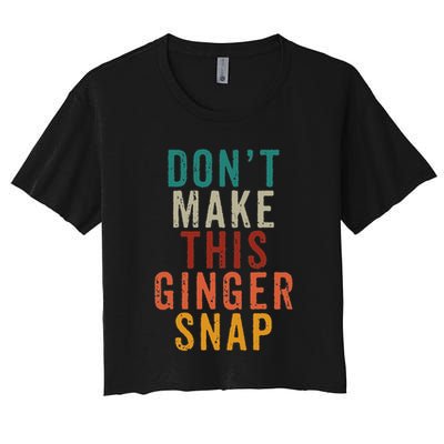Don't Make This Ginger Snap Funny Readhead Crop Top
