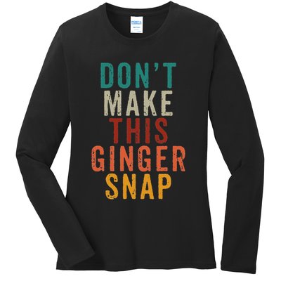 Don't Make This Ginger Snap Funny Readhead Ladies Long Sleeve Shirt