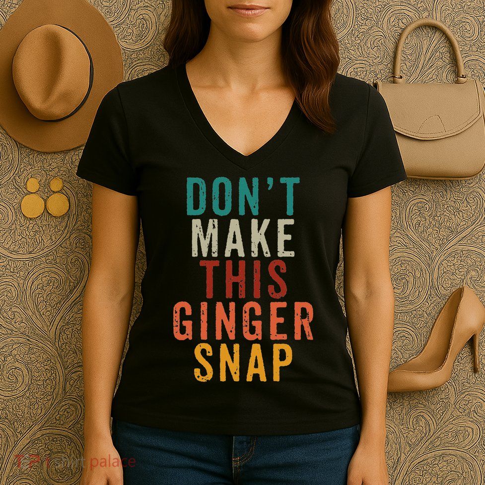 Don't Make This Ginger Snap Funny Readhead Women's V-Neck T-Shirt