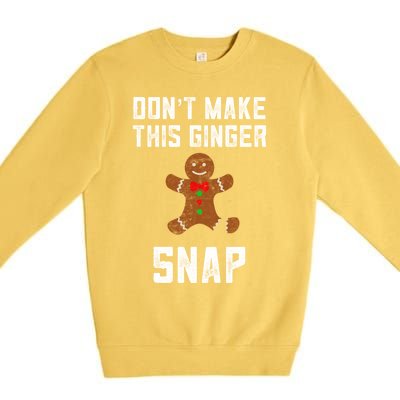 DonT Make This Ginger Snap Christmas Ginger Funny Gift Redhead Gift Premium Crewneck Sweatshirt