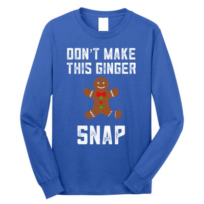 DonT Make This Ginger Snap Christmas Ginger Funny Gift Redhead Gift Long Sleeve Shirt