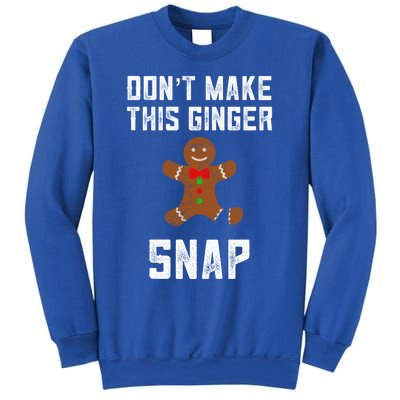 DonT Make This Ginger Snap Christmas Ginger Funny Gift Redhead Gift Sweatshirt