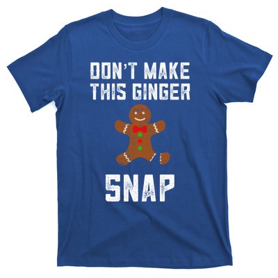 DonT Make This Ginger Snap Christmas Ginger Funny Gift Redhead Gift T-Shirt