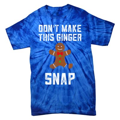 DonT Make This Ginger Snap Christmas Ginger Funny Gift Redhead Gift Tie-Dye T-Shirt