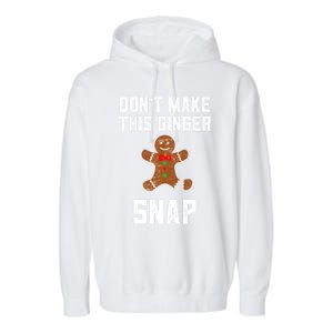 DonT Make This Ginger Snap Christmas Ginger Funny Gift Redhead Gift Garment-Dyed Fleece Hoodie