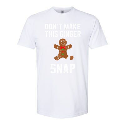 DonT Make This Ginger Snap Christmas Ginger Funny Gift Redhead Gift Softstyle CVC T-Shirt