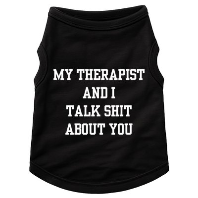 Doublecrossco My Therapist And I Talk Shit About You Doggie Tank