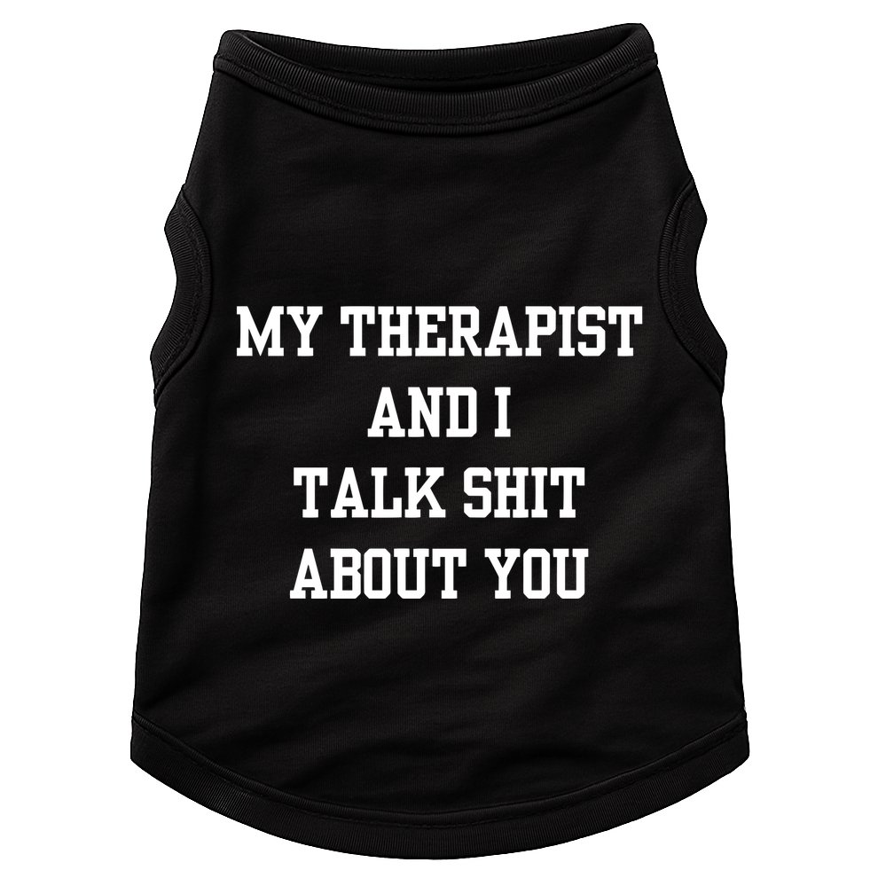 Doublecrossco My Therapist And I Talk Shit About You Doggie Tank