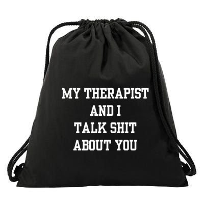 Doublecrossco My Therapist And I Talk Shit About You Drawstring Bag