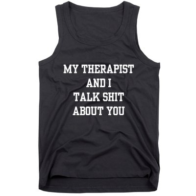 Doublecrossco My Therapist And I Talk Shit About You Tank Top
