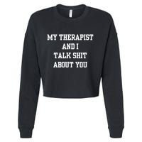 Doublecrossco My Therapist And I Talk Shit About You Cropped Pullover Crew