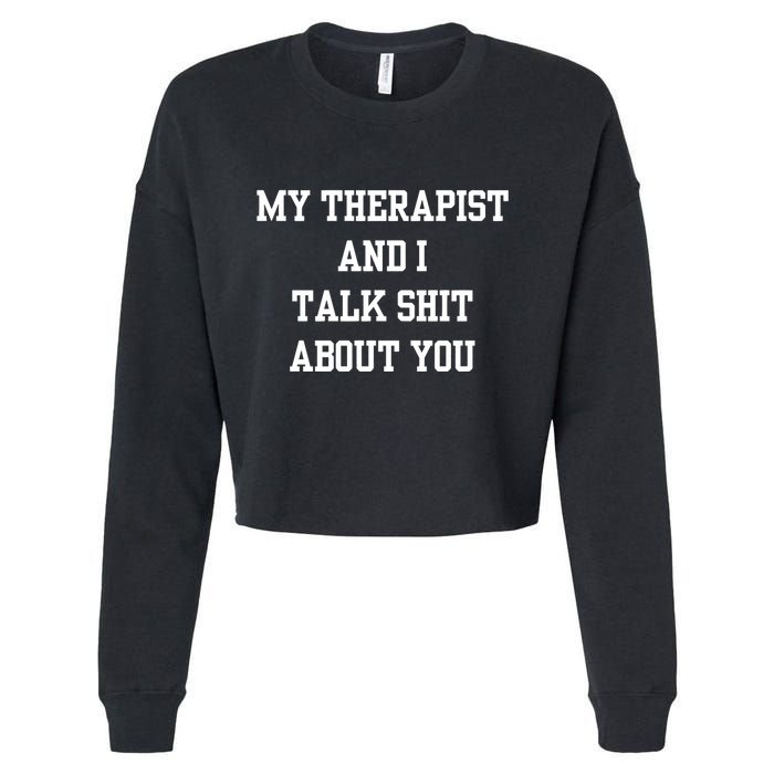 Doublecrossco My Therapist And I Talk Shit About You Cropped Pullover Crew