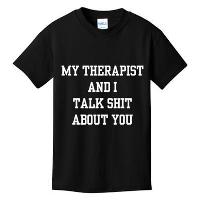 Doublecrossco My Therapist And I Talk Shit About You Kids T-Shirt