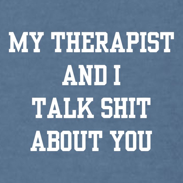 Doublecrossco My Therapist And I Talk Shit About You Garment-Dyed Sweatshirt