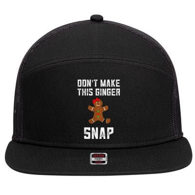 DonT Make This Ginger Snap Christmas Funny Redhead Gingers Gift 7 Panel Mesh Trucker Snapback Hat