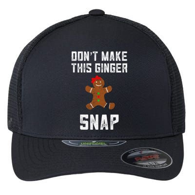 DonT Make This Ginger Snap Christmas Funny Redhead Gingers Gift Flexfit Unipanel Trucker Cap