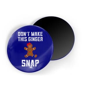 DonT Make This Ginger Snap Christmas Funny Redhead Gingers Gift Magnet