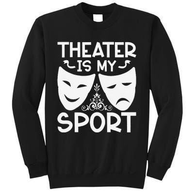 Dramatic Masks Theater Is My Sport Musical Broadway Novelty Sweatshirt