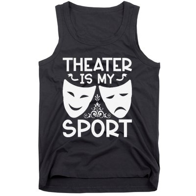 Dramatic Masks Theater Is My Sport Musical Broadway Novelty Tank Top