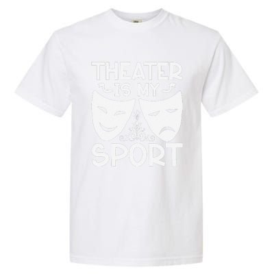 Dramatic Masks Theater Is My Sport Musical Broadway Novelty Garment-Dyed Heavyweight T-Shirt