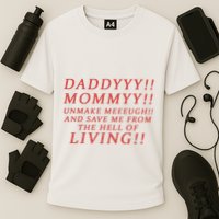 Daddy Mommy Unmake Me And Save Me From The Hell Of Living Performance Shirt