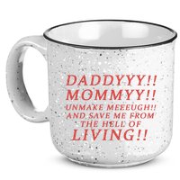 Daddy Mommy Unmake Me And Save Me From The Hell Of Living 15oz Campfire Ceramic Mug