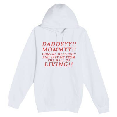 Daddy Mommy Unmake Me And Save Me From The Hell Of Living Premium Pullover Hoodie