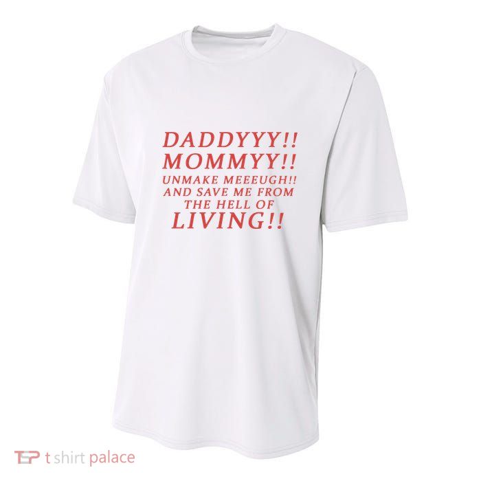 Daddy Mommy Unmake Me And Save Me From The Hell Of Living Youth Performance Sprint T-Shirt