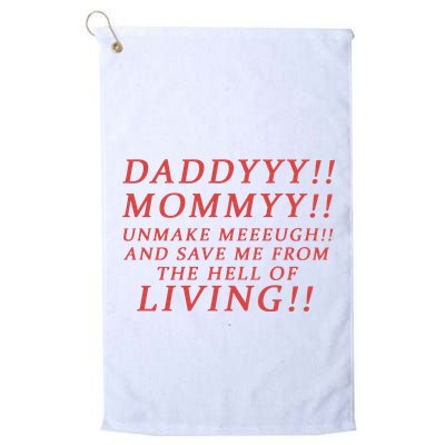 Daddy Mommy Unmake Me And Save Me From The Hell Of Living Golf Towel