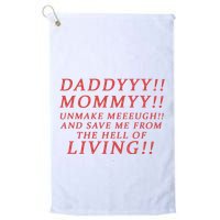 Daddy Mommy Unmake Me And Save Me From The Hell Of Living Golf Towel