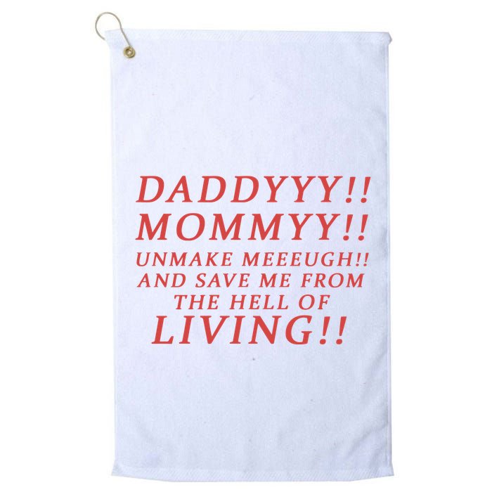 Daddy Mommy Unmake Me And Save Me From The Hell Of Living Golf Towel