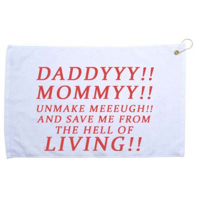 Daddy Mommy Unmake Me And Save Me From The Hell Of Living Grommeted Golf Towel