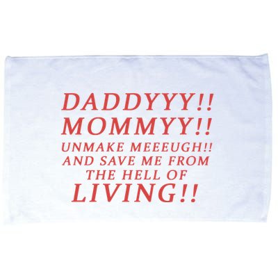 Daddy Mommy Unmake Me And Save Me From The Hell Of Living Microfiber Hand Towel