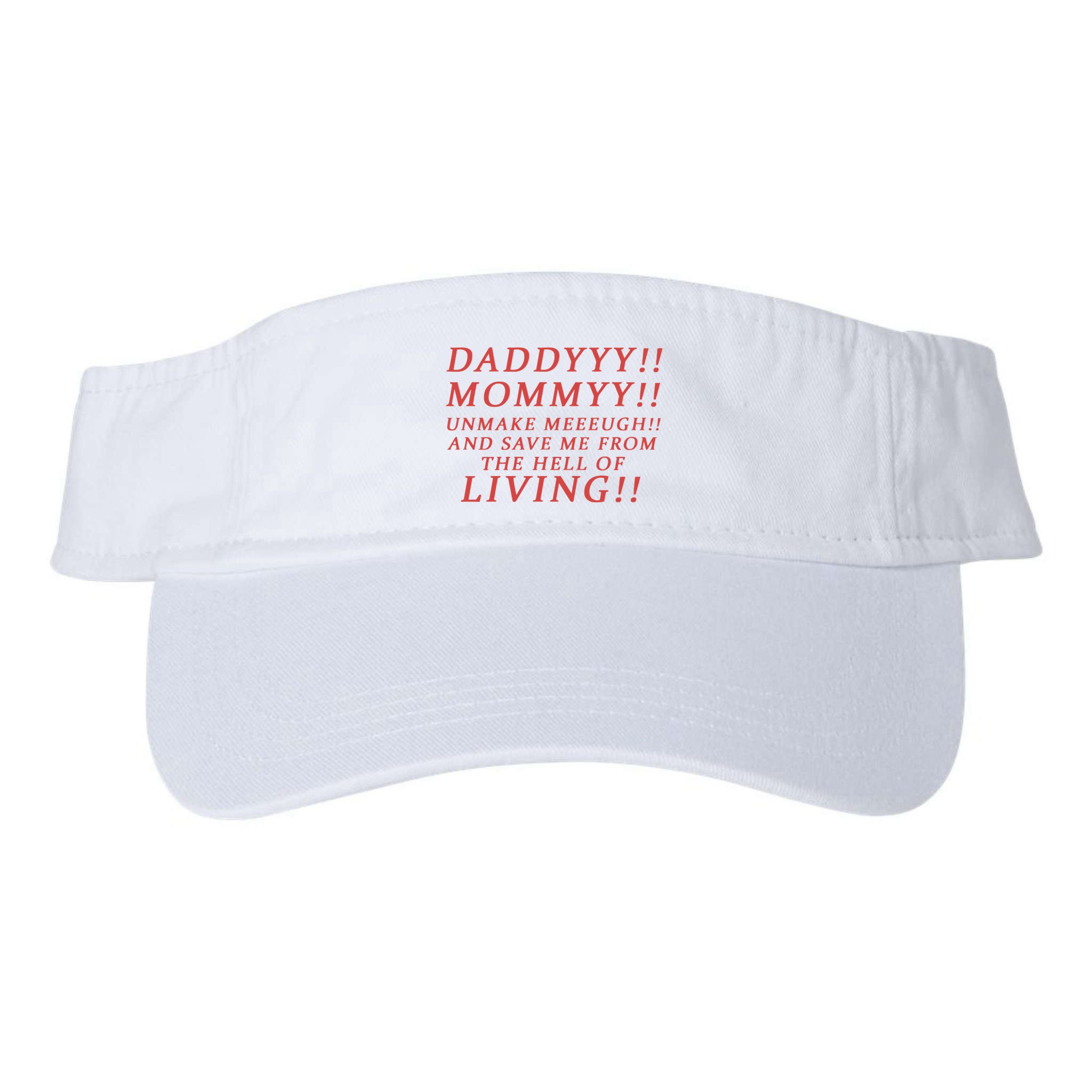 Daddy Mommy Unmake Me And Save Me From The Hell Of Living Visor