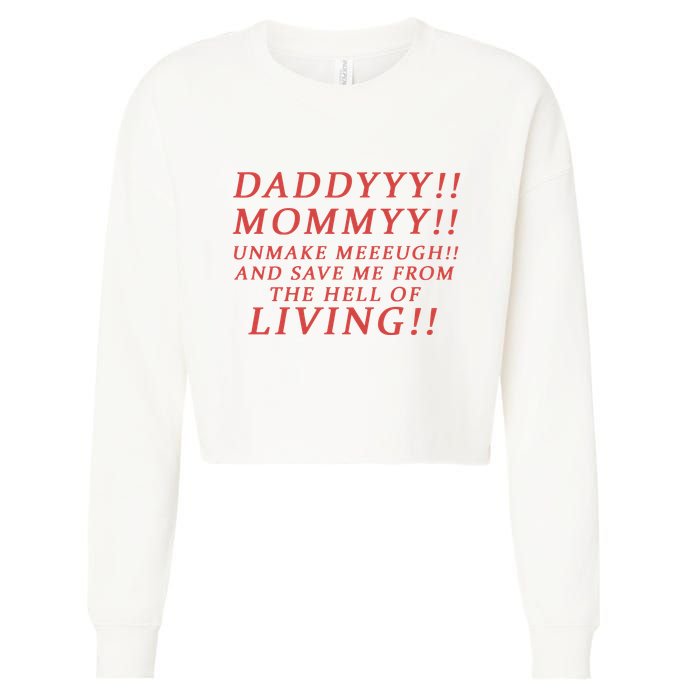 Daddy Mommy Unmake Me And Save Me From The Hell Of Living Cropped Pullover Crew