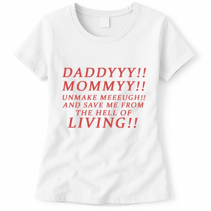 Daddy Mommy Unmake Me And Save Me From The Hell Of Living Womens T-Shirt