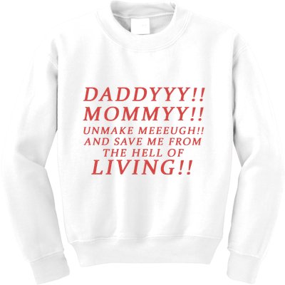 Daddy Mommy Unmake Me And Save Me From The Hell Of Living Kids Sweatshirt