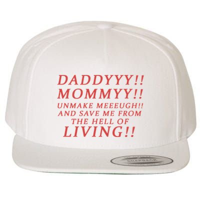 Daddy Mommy Unmake Me And Save Me From The Hell Of Living Wool Snapback Cap