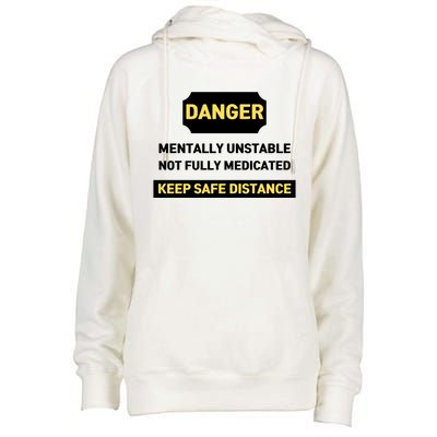 Danger Mentally Unstable Not Fully Medicated Keep Safe Distance Womens Funnel Neck Pullover Hood