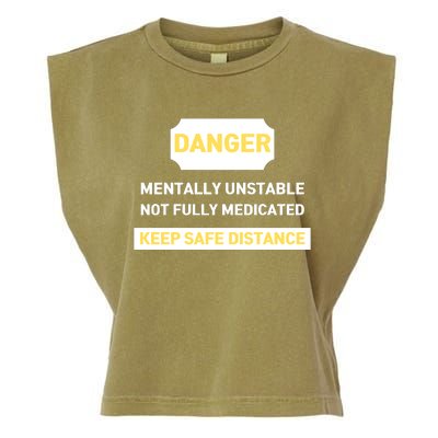 Danger Mentally Unstable Not Fully Medicated Keep Safe Distance Garment-Dyed Women's Muscle Tee