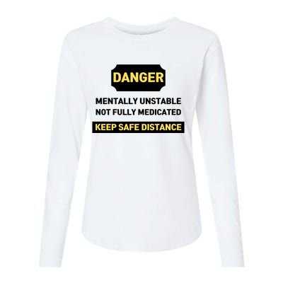 Danger Mentally Unstable Not Fully Medicated Keep Safe Distance Womens Cotton Relaxed Long Sleeve T-Shirt